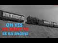 Oh Yes Its Great To Be An Engine