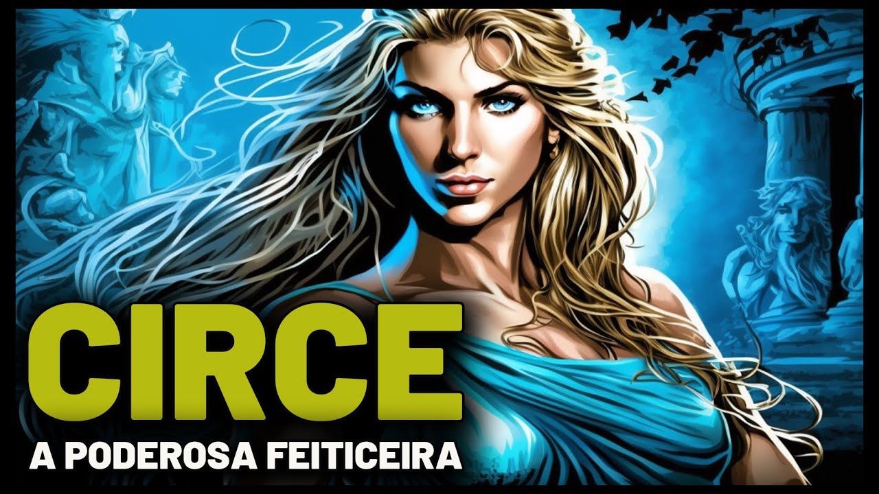 CIRCE - A PODEROSA FEITICEIRA DA MITOLOGIA GREGA