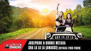 Josephine - Sha La La La (Amaksi) feat Konnie Metaxa | Official Lyric Video