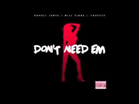 Donell Lewis x Will Singe x Fortafy - Don't Need Em' (RnBass)
