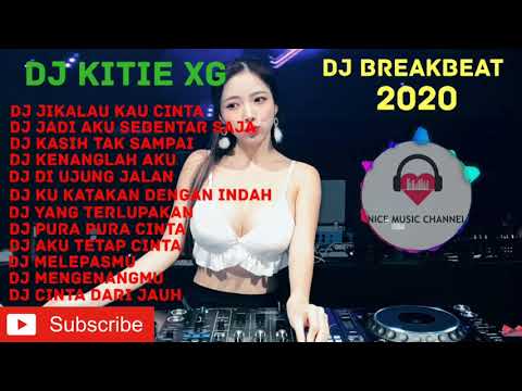 DJ KITIE XG - DJ BREAKBEAT 2020 DJ JIKALAU KAU CINTA | GALAU MELAYANG TINGGI BOSQUEEE