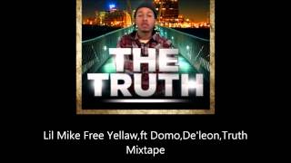 Lil Mike Free Yellaw,ft domo,De'leon,Truth Mixtape