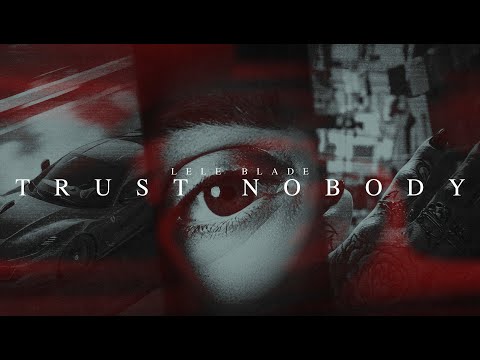 Lele Blade - TRUST NOBODY (Visual Video)