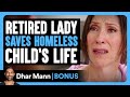 Retired LADY SAVES Homeless Child's LIFE | Dhar Mann Bonus!