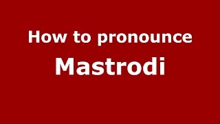 How to pronounce Mastrodi