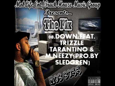 The Fix-Down Feat. Trizzle Tarantino & M.Neezy(Pro.By Sledgren)