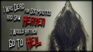 I Was Dead for Six Minutes and Saw Heaven, I Would Rather Go To H*ll - Nosleep Story | Creepypasta