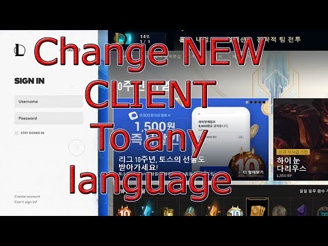 How to change the NEW League of legends client to any language