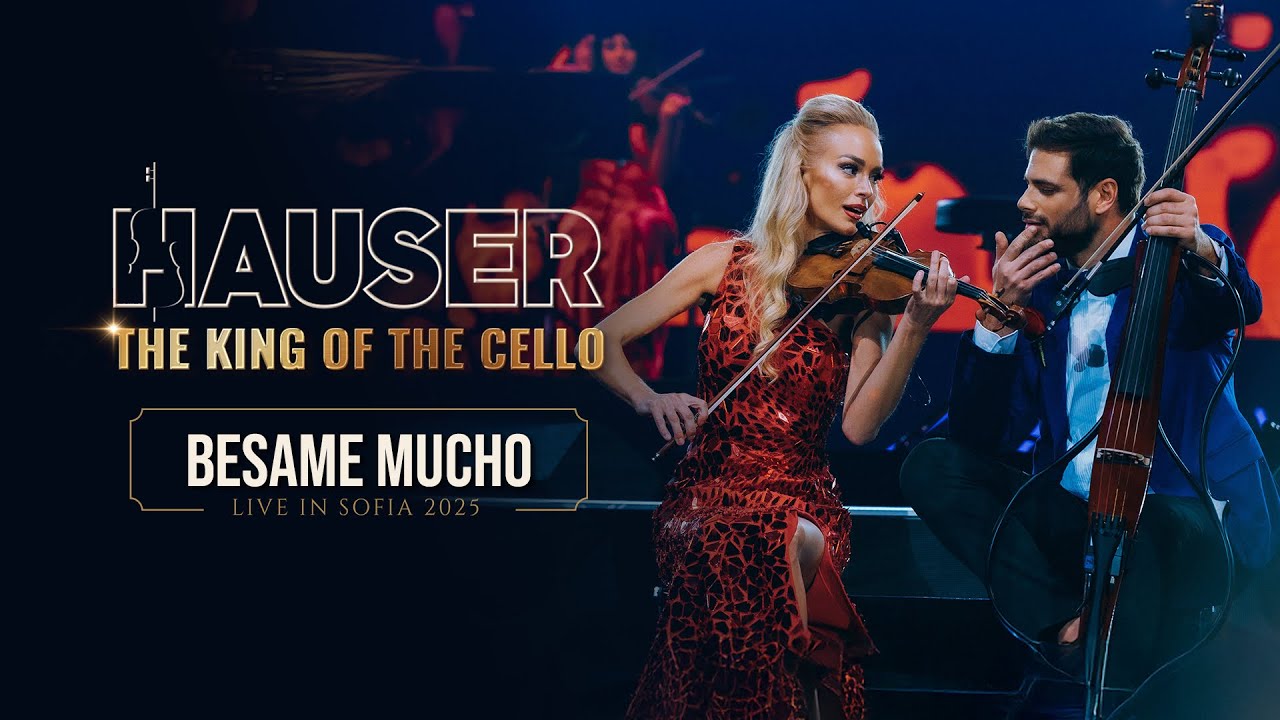 HAUSER & Caroline Campbell - Besame Mucho| THE KING OF THE CELLO (Live in Sofia 2025)