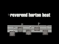 Reverend Horton Heat "It Was A Very Good Year ...