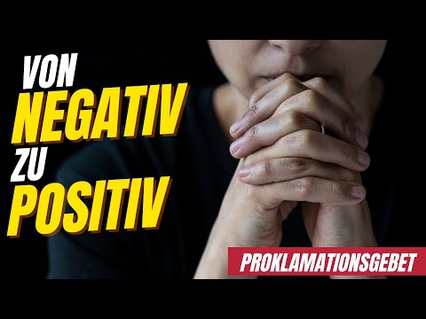 VON NEGATIV ZU POSITIV I PROKLAMATIONSGEBET