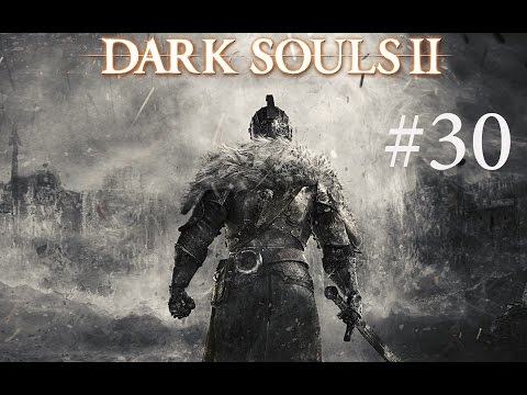 Dark Souls 2 - Walkthrough Part 30 HD PS3