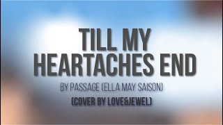 Till My Heartaches End by Passage (Ella May Saison) - Cover by Love and Jewel