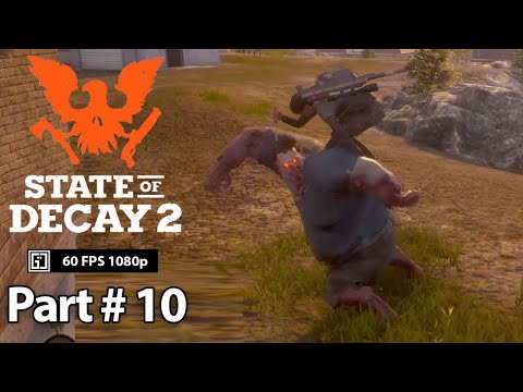 State of Decay 2 Gameplay Part 10 Walkthrough No Commentary