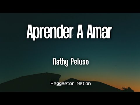 NATHY PELUSO - APRENDER A AMAR (Letra/Lyrics) | GRASA