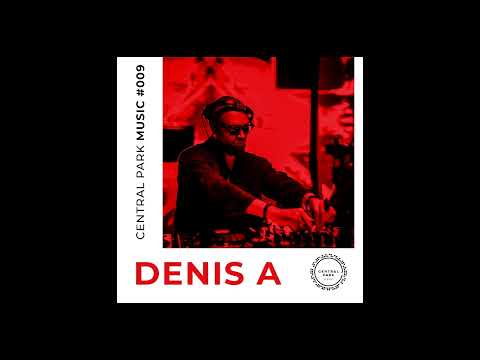 Denis A - Central Park Music - #009 // СОЧИ
