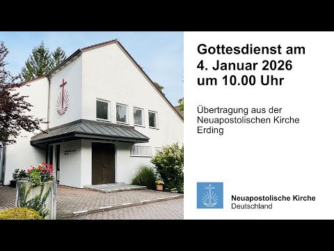 Gottesdienst am 4. Januar 2026 aus Erding um 10 Uhr | Neuapostolische Kirche | NAK