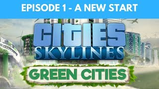 Let's Play Cities Skylines Green Cities S2 E1 - A New Start