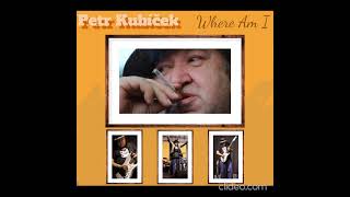 Video Petr Kubíček ( PBK Blues ) Where Am I  full album