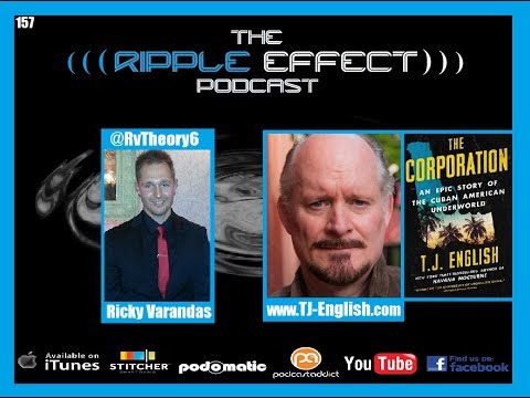 The Ripple Effect Podcast #157 (TJ English | The History of Organized Crime & The Cuban Underworld)