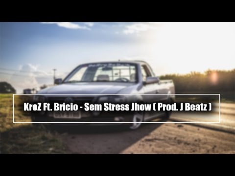 KroZ Ft. Bricio - Sem Stress Jhow ( Prod. J Beatz ) Lançamento