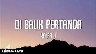 Download lagu Kaleb J - Di Balik Pertanda (Video Lirik) mp3