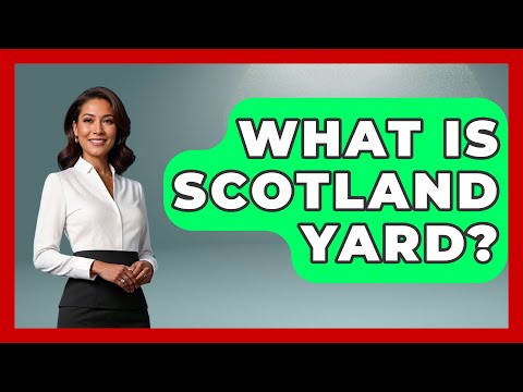 What Is Scotland Yard? - United Kingdom Explorers