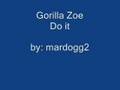 Gorilla Zoe- Do It