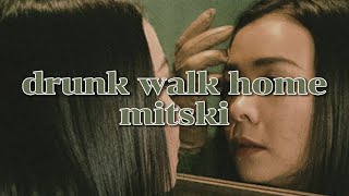 Drunk Walk Home (Lyrics) - Mitski || mitski lyrics
