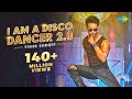 Tiger Shroff | I Am A Disco Dancer 2.0 | Benny Dayal |Salim Sulaiman | Bosco | Official Music Video