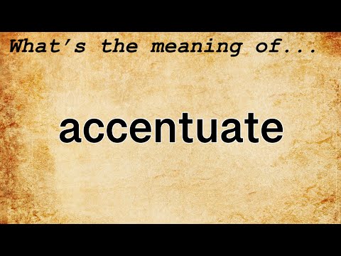 Accentuate Meaning : Definition of Accentuate