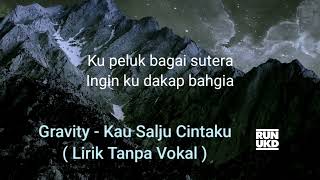 Download lagu Gravity - Kau Salju Cintaku ( Lirik Tanpa Vokal ) mp3