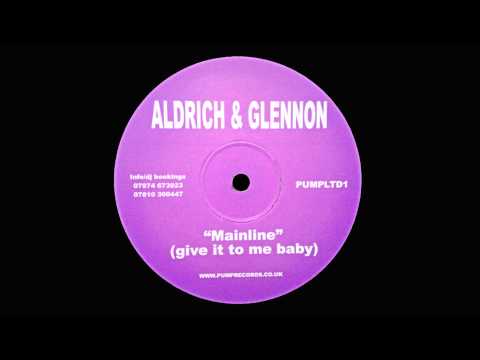 Aldrich & Glennon - Mainline (Give It To Me Baby)
