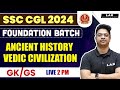 SSC CGL Foundation Batch 2024 | Ancient History | Vedic Civilization | SSC CGL GK GS | By Aman Sir