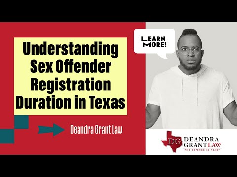 Understanding Sex Offender Registration Duration in Texas | Deandra Grant Law – Learn More!