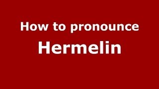 How to pronounce Hermelin