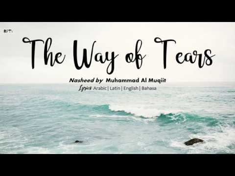 [Nasheed] Muhammad Al Muqit - The Way of Tears [Lyrics Arabic|Rom|Eng|Bahasa]