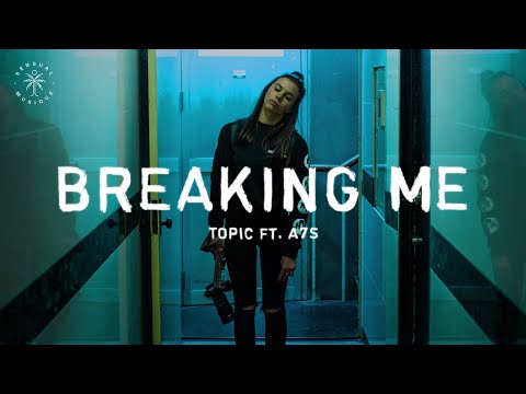 Breaking Me - Topic ft. A7S