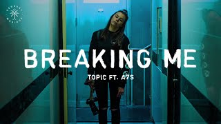 Topic Ft A7s - Hi: Breaking Me video