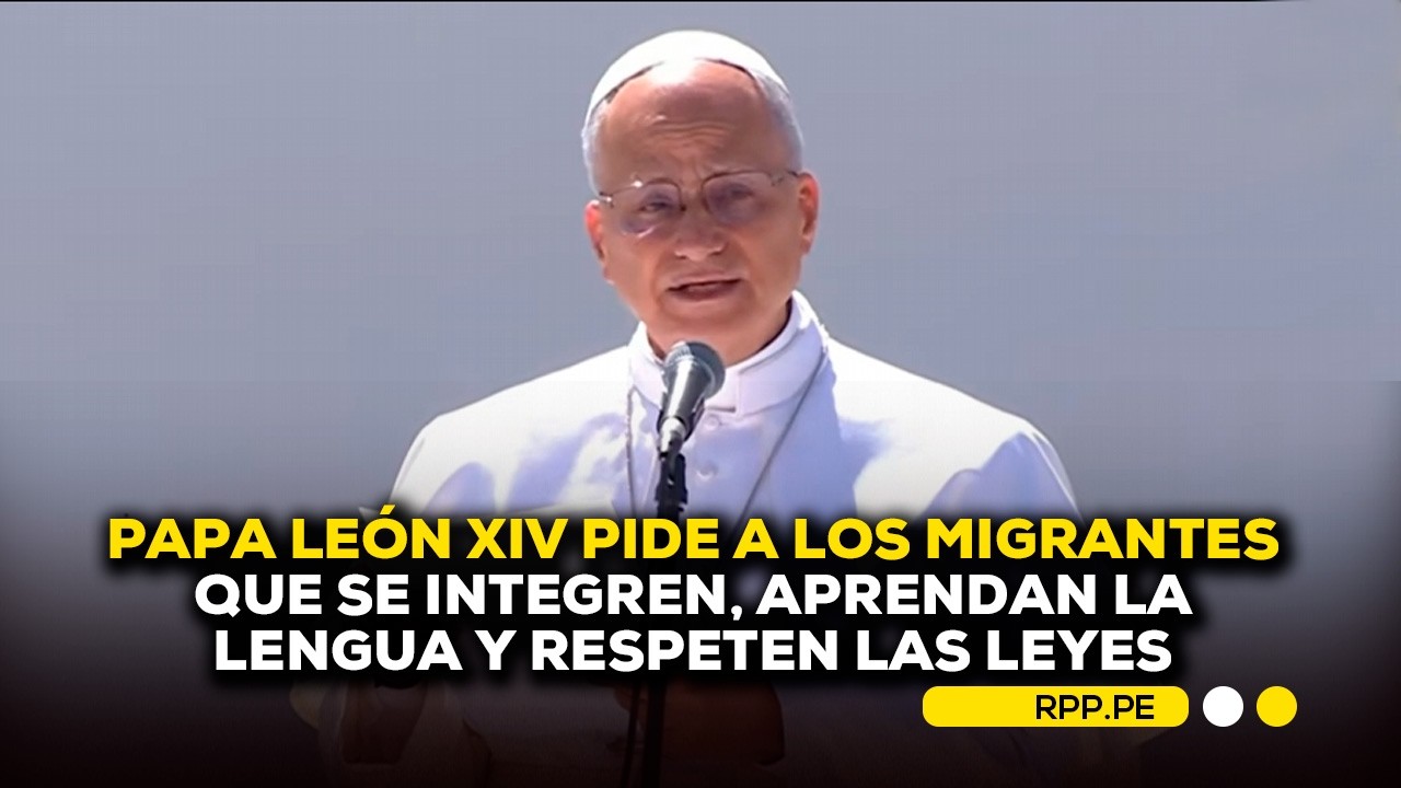 🙏 Papa León XIV pide a los migrantes que se integren, aprendan la lengua y respeten las leyes