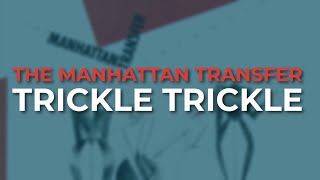 The Manhattan Transfer - Trickle Trickle (Official Audio)