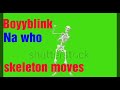 Boyyblink - Na Who (Skeleton Video) 2019 by {video.artist}