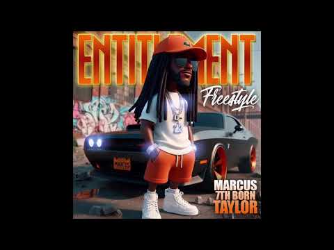 Marcus 7thBorn Taylor “ENTITLEMENT” Freestyle