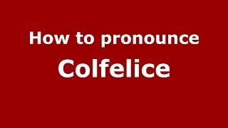 How to pronounce Colfelice