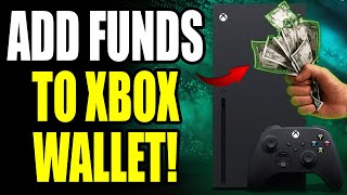 How To Add Funds To Xbox Account & Add Money Fast! (Best Method)