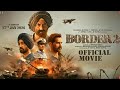 Border 2 Full Movie HD Sunny Deol Varun Dhawan Diljit Dosanjh Action War Film