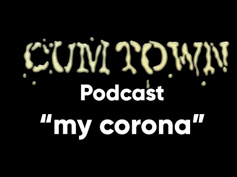 my corona (3-15-2020) - Cum Town Premium (EP 175)
