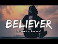 Believer Imagine Dragons Slowed Reverb