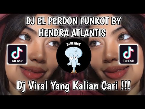 DJ EL PERDON FUNKOT BY HENDRA ATLANTIS VIRAL TIK TOK TERBARU YANG KALIAN CARI!