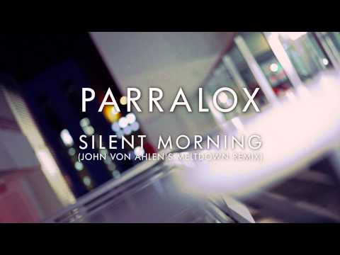 Parralox - Silent Morning (John von Ahlen's Meltdown Remix)